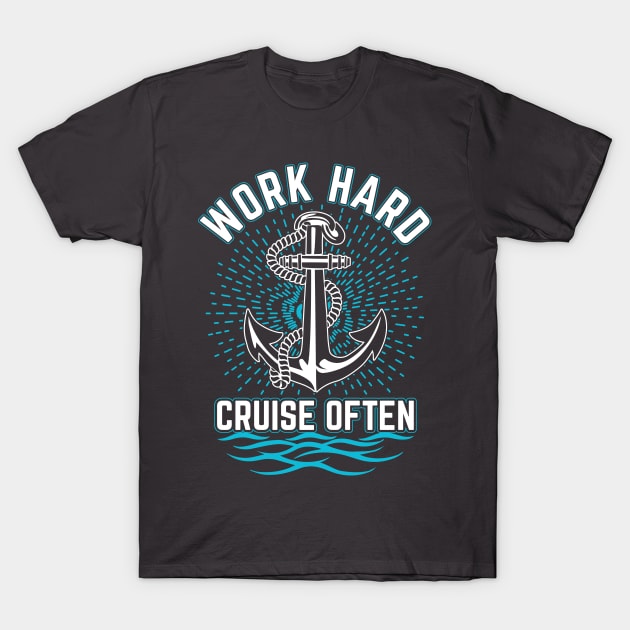 Work Hard. Cruise Often T-Shirt by TipsForTravellers